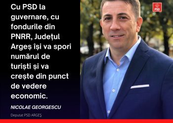 „Cu PSD la guvernare, județul Argeș își va spori numărul de turiști și va crește din punct de vedere economic”