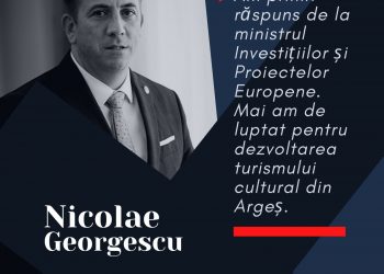 Deputatul Nicolae Georgescu, demersuri pentru dezvoltarea turismului cultural în Argeș 