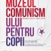 Marți, 23 august 2022 – deschiderea Muzeului Comunismului pentru Copii, la Pitești!