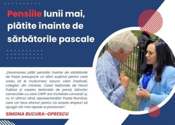 Pensiile aferente lunii mai se plătesc înaintea sărbătorilor pascale!