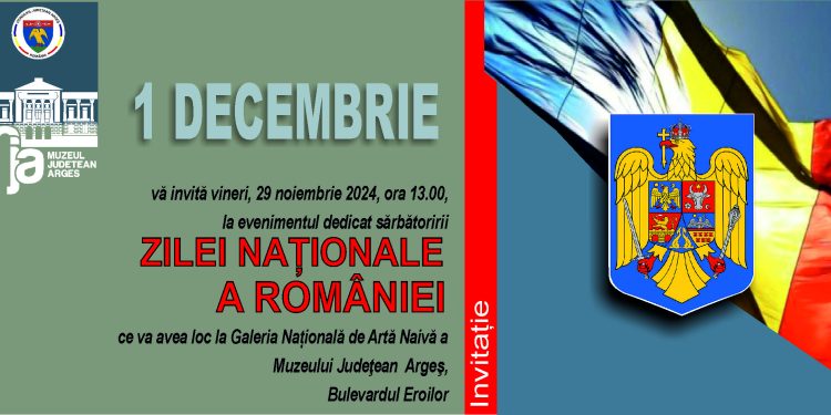 Muzeul Județean Argeș marchează Ziua Națională a României printr-un eveniment cultural de excepție