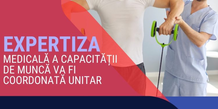 Expertiza medicală a capacității de muncă va fi coordonată unitar la nivel național